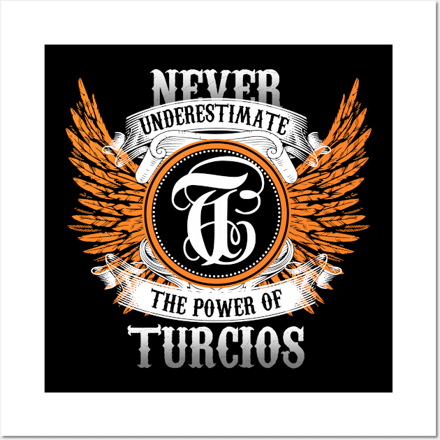 Turcios Name Shirt Never Underestimate The Power Of Turcios Wall Art by Nikkyta